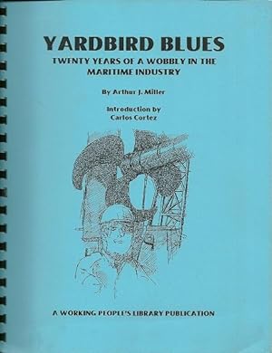 Yardbird Blues: Twenty-five Years of A Wobbly in the Maritime Industry