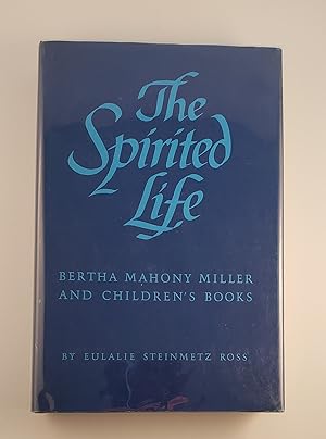 Seller image for The Spirited Life Bertha Mahony Miller and Children's Books for sale by WellRead Books A.B.A.A.