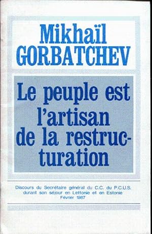 Le peuple est l'artisan de la restructuration. Discours du Secrétaire général du C.C. et du P.C.U...