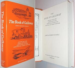The Book of Galloway: History and Lore, Names and Places, Abbeys and Antiquities, Greater and Les...