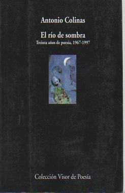 El rio de sombra: treinta anos de poesia, 1967-1997