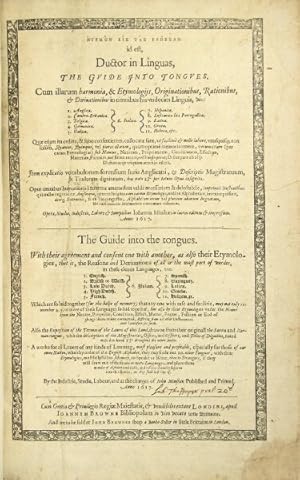 Seller image for [Title in Greek] id est, ductor in linguas, the guide into the tongues . with their agreement and consent with one another, as also their etymologies, the resons or derivations of all or the most part of wordes, in these eleven languages, viz. 1. English. 2. British or Welsh. 3. Low Dutch. 4. High Dutch. 5. French. 6. Italian. 7. Spanish. 8. Portuguese. 9. Latine. 10. Greeke. 11. Hebrew, &c. which are so laid together (for the help of memory) that any one with ease and facility, may not only remember 4. 5. or more of these languages so laid together, but also their etymologies. for sale by Rulon-Miller Books (ABAA / ILAB)