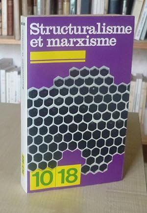 Structuralisme et Marxisme, Collection 10/18, Union Générale d'Editions,1970