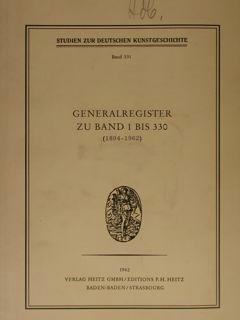 Studien zur deutschen kunstgeschichte. Band 311. GENERALREGISTER ZU BAND 1 BIS 330 (1894-1962).