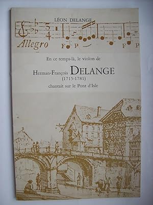 En ce temps-là, le violon de Hermann-François Delange (1715-1781) chantait sur le Pont d'Isle.