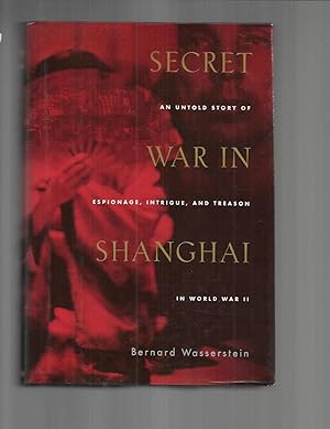 Seller image for SECRET WAR IN SHANGHAI; An Untold Story of Espionage, Intrigue and Treason in World War II. for sale by Chris Fessler, Bookseller