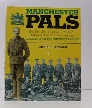 Seller image for Manchester Pals. 16th, 17th, 18th, 19th, 20th, 21st, 22nd and 23rd Battalions of The Manchester Regiment. A History of the Two Manchester Brigades. NEAR FINE COPY for sale by Island Books