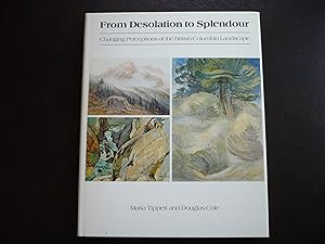 Seller image for From Desolation to Splendour: Changing Perceptions of the British Columbia Landscape. for sale by J. King, Bookseller,