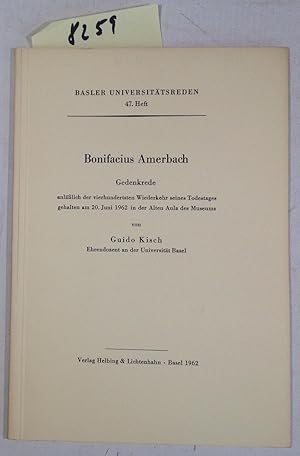 Bild des Verkufers fr Bonifacius Amerbach - Gedenkrede Anllich Der Vierhundertsten Wiederkehr Seines Todestages Gehalten am 20. Juni 1962 in Der Alten Aula Des Museums zum Verkauf von Antiquariat Trger