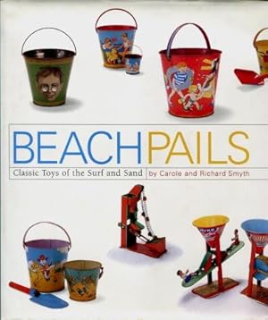 Beach Pails : Classic Toys of the Surf and Sand