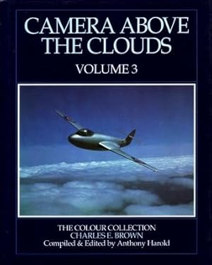 Camera Above the Clouds Volume 3 : The Colour Collection of Charles E. Brown