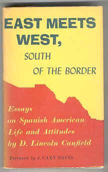 Immagine del venditore per East Meets West, South of the Border: Essays on Spanish American Life and Attitudes venduto da Books on the Square