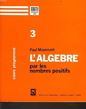 Seller image for COURS PORGRAMME 3 : L'algbre pour les nombre positifs for sale by Le-Livre