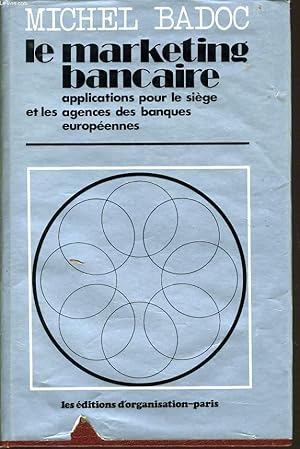 Imagen del vendedor de LE MARKETING BANCAIRE applications pour le sige et les agences des banques europennes a la venta por Le-Livre