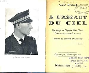 Seller image for A L'ASSAUT DU CIEL vie hroque du Capitaine Pierre Claude commandant d'escadrille de chasse for sale by Le-Livre