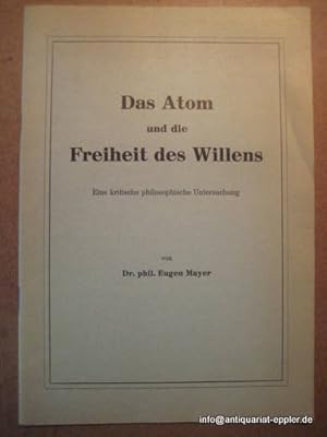 Bild des Verkufers fr Das Atom und die Freiheit des Willens (Eine kritische philosophische Untersuchung) zum Verkauf von ANTIQUARIAT H. EPPLER