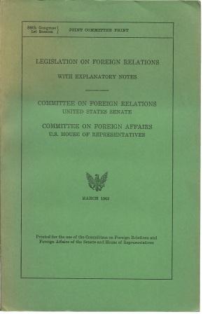 Image du vendeur pour Legislation on Foreign Relations, With Explanatory Notes [ 88th Congress, 1st Session: Joint Committeee Report ] mis en vente par Works on Paper