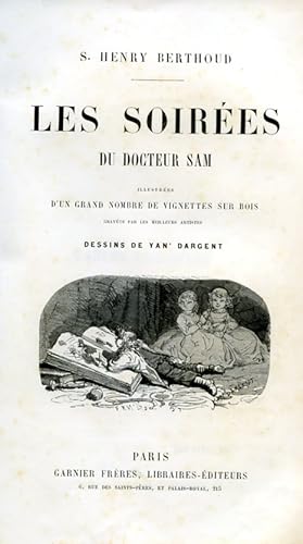 Seller image for Les soires du Docteur Sam illustres d'un grand nombre de vignettes sur bois graves par les meilleurs artistes. Dessins de Yan' Dargent for sale by Gilibert Libreria Antiquaria (ILAB)