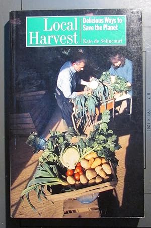 Image du vendeur pour Local Harvest: Delicious Ways to Save the Planet mis en vente par Brigantine Books