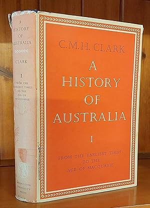 A HISTORY OF AUSTRALIA. Volume 1. from the Earliest Times to the Age of MacQuarie