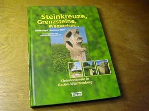 Seller image for Steinkreuze, Grenzsteine, Wegweiser . : Kleindenkmale in Baden-Wrttemberg for sale by Antiquariat Fuchseck