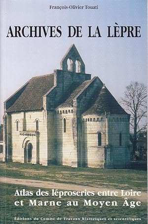 Bild des Verkufers fr Archives de la lpre : atlas des lproseries entre Loire et Marne au Moyen ge / Franois-Olivier Touati zum Verkauf von Licus Media