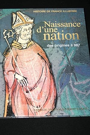 Seller image for NAISSANCE D'UNE NATION DES ORIGINES A 987 Histoire de France Illustre for sale by Librairie RAIMOND