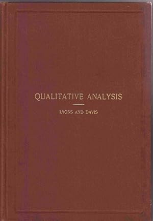 The Qualitative Analysis of Inorganic Bodies in Which the More Common Bases and Acids Are Represe...