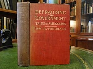 Image du vendeur pour DEFRAUDING THE GOVERNMENT - Tales of Smuggling mis en vente par The Antiquarian Shop