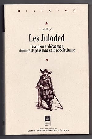 Les Juloded - Grandeur et décadence d'une caste paysanne en Basse-Bretagne : Préface de Yves Le G...