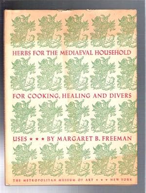 Herbs for the Mediaeval Houshold: For Cooking, Healing and Divers Uses