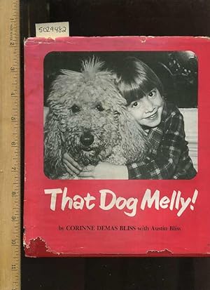 Imagen del vendedor de That Dog Melly ! [Dogs Fiction, a Six Year Old's Runaway Dog Sits Tantalizingly Our of Reach Across a Street the Child is Not Permitted to Cross] a la venta por GREAT PACIFIC BOOKS
