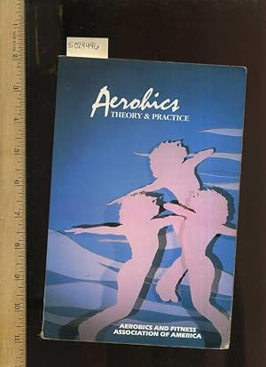 Seller image for Aerobics : Theory and Practice [Exercise, Fitness, Aerobics and Fitness, Better Health Cardio Workout] for sale by GREAT PACIFIC BOOKS