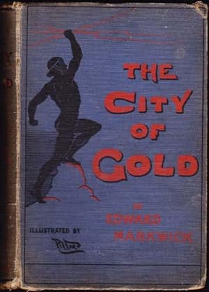 Image du vendeur pour The City Of Gold. A Tale of Sport, Travel and Adventure in the Heart of the Dark Continent. With Illustrations by H. Piffard. mis en vente par William Matthews/The Haunted Bookshop
