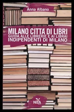 Milano città di libri Guida alle librerie e librai indipendenti