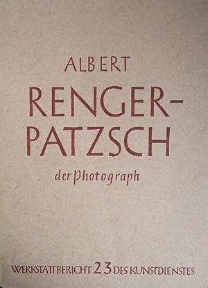 Albert Renger-Patzsch: Der Photograph. Werkstattbericht, hrsg. vom Kunst-Dienst ; 23. [Text von C...