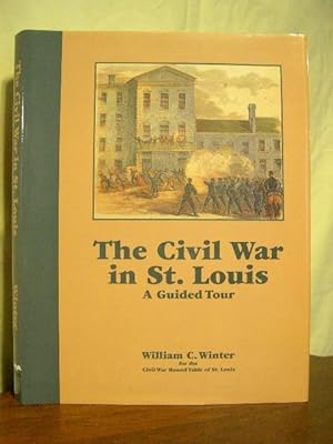 THE CIVIL WAR IN ST. LOUIS; A GUIDED TOUR