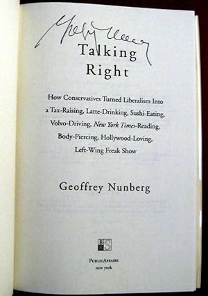 Seller image for Talking Right: How Conservatives Turned Liberalism into a Tax-Raising, Latte-Drinking, Sushi-Eating, Volvo-Driving, New York Times-Reading, Body-Piercing, Hollywood-Loving, Left-Wing Freak Show for sale by Trilby & Co. Books