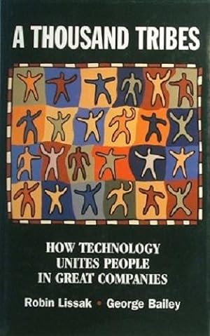 Seller image for A Thousand Tribes: How Technology Unites People In Great Companies for sale by Marlowes Books