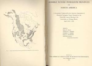 Seller image for Possible Future Petroleum Provinces of North America : A Symposium Conducted by the American Association of Petroleum Geologists; Papers Presented at the Thirty-fifth Annual Meeting of the Association, at Chicago, Illinois, April 24-27, 1950. for sale by Joseph Valles - Books