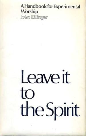 Seller image for LEAVE IT TO THE SPIRIT, commitment and freedom in the new liturgy for sale by Pendleburys - the bookshop in the hills
