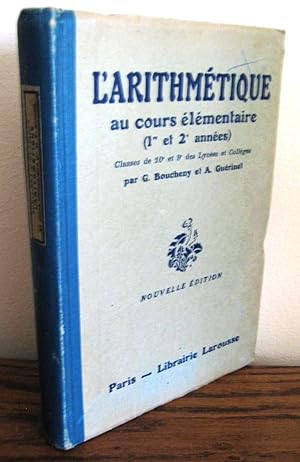 L'Arithmétique au cours élémentaire (1re et 2e années) ; Classes de 10e et 9e des Lycées et Collé...