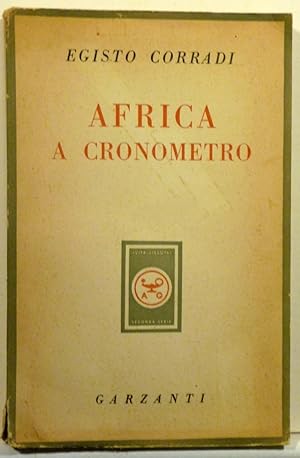 Imagen del vendedor de AFRICA A CRONOMETRO. DA ALGERI A CITTA' DEL CAPO, 44 ILLUSTRAZIONI FUORI TESTO E 1 CARTINA a la venta por RON RAMSWICK BOOKS, IOBA