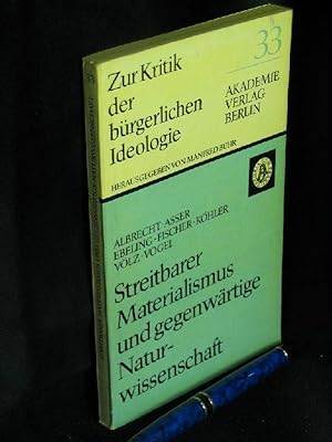 Streitbarer Materialismus und gegenwärtige Naturwissenschaft - aus der Reihe: Zur Kritik der Bürg...