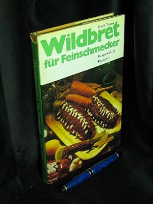 Seller image for Wildbret f�r Feinschmecker - Ausgew�hlte Rezepte - for sale by Erlbachbuch Antiquariat