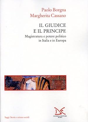 Immagine del venditore per Il giudice e il principe. Magistratura e potere politico in Italia e in Europa. venduto da FIRENZELIBRI SRL