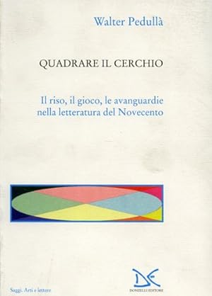 Immagine del venditore per Quadrare il cerchio. Il riso, il gioco, le avanguardie nella letteratura del Novecento. venduto da FIRENZELIBRI SRL