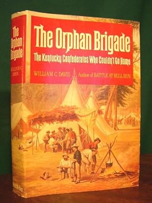 Seller image for THE ORPHAN BRIGADE: THE KENTUCKY CONFEDERATES WHO COULDN'T GO HOME for sale by Robert Gavora, Fine & Rare Books, ABAA