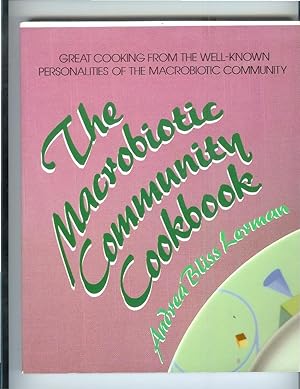 Seller image for THE MACROBIOTIC COMMUNITY COOKBOOK: Great Cooking From The Well~Known Personalities Of The Macrobiotic Community. Illustrated By Vicki Hudson. Foreword By Wendy Esko. for sale by Chris Fessler, Bookseller