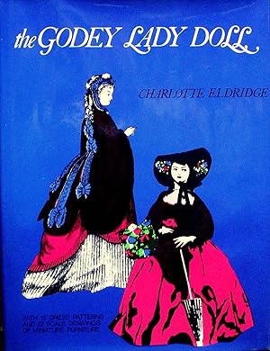 THE GODEY LADY DOLL. THE STORY OF HER CREATION WITH PATTERNS FOR DRESSES AND DOLL FURNITURE.